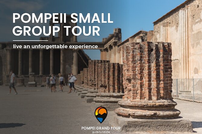 Pompeii small group tour with skip-the-line entrance included - What to know before booking